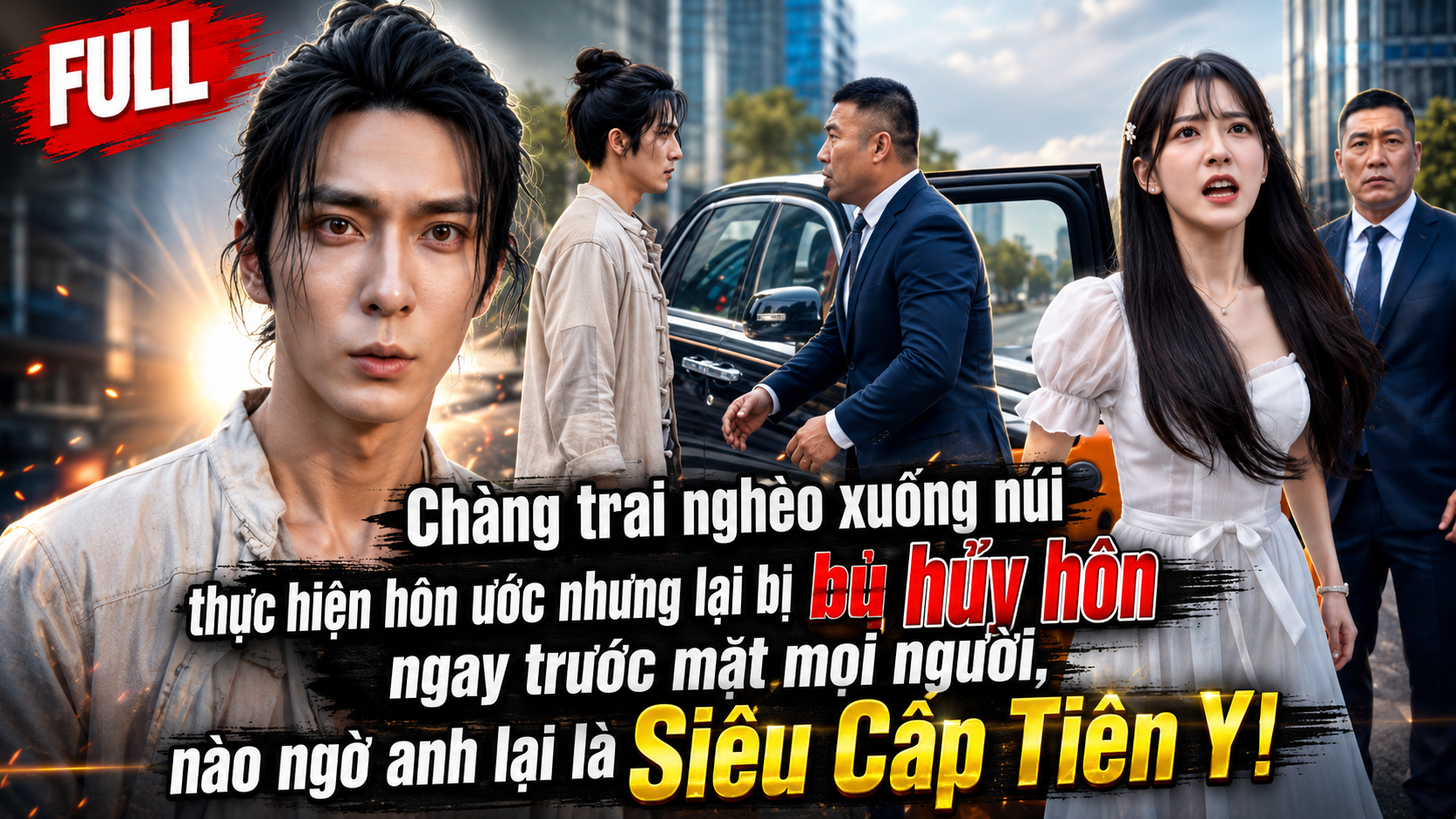 FULL Chàng trai nghèo xuống núi thực hiện hôn ước nhưng lại bị hủy hôn ngay trước mặt mọi người